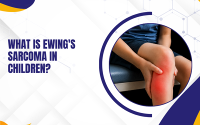 What Is Ewing’s Sarcoma in Children?